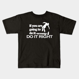 Do it right Kids T-Shirt